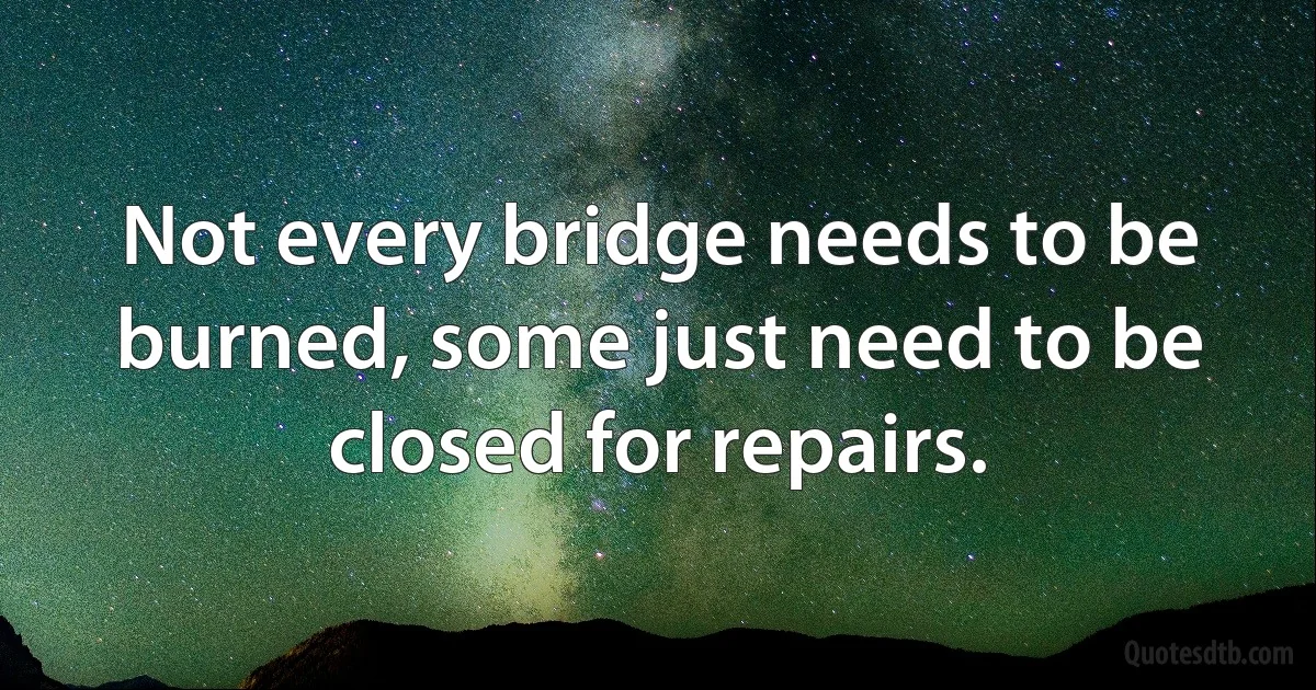 Not every bridge needs to be burned, some just need to be closed for repairs. (INZ EN)
