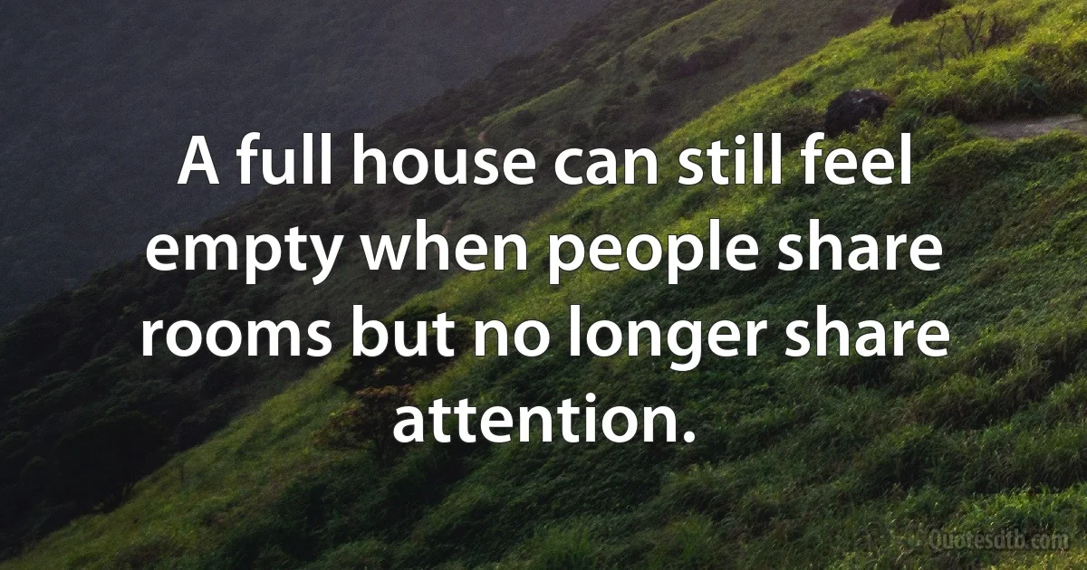 A full house can still feel empty when people share rooms but no longer share attention. (INZ EN)