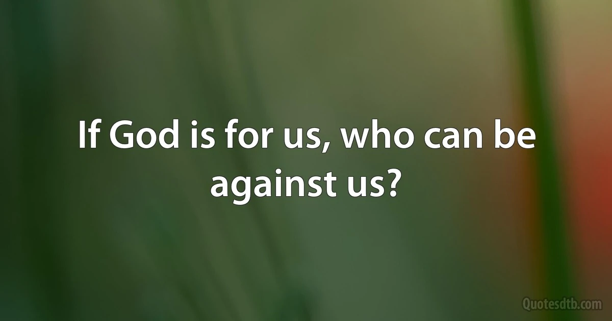 If God is for us, who can be against us? (INZ EN)